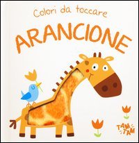 Arancione. Colori da toccare