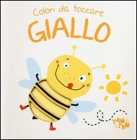 Giallo. Colori da toccare