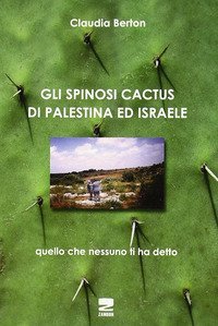 Gli spinosi cactus di Palestina e Israele