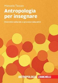 Antropologia per insegnare. Diversit&agrave; culturale e processi educativi