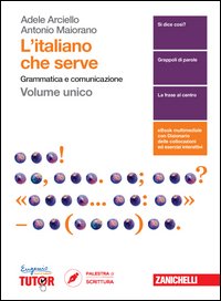 Italiano Che Serve. Grammatica E Comunicazione. Per Le Scuole Superiori (l`)