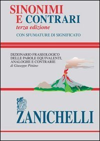  Sinonimi e contrari. Dizionario fraseologico delle parole  equivalenti, analoghe e contrarie - Pittàno, Giuseppe - Libri