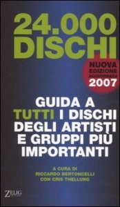 Ventiquattromila dischi. Guida a tutti i dischi degli artisti e gruppi pi&ugrave; importanti