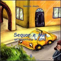 Sequor e Mir - Un'avventura in citt&agrave;