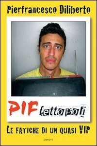 Piffettopoli - Le fatiche di un quasi vip
