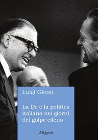 La Dc e la politica italiana nei giorni del golpe cileno. L'espressione di semplice rincrescimento non ci sembra adeguata