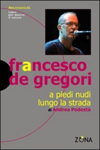 Francesco De Gregori - A piedi nudi lungo la strada