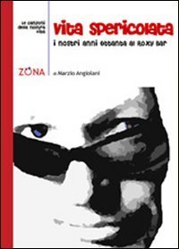 Vita spericolata - I nostri anni Ottanta al Roxi Bar